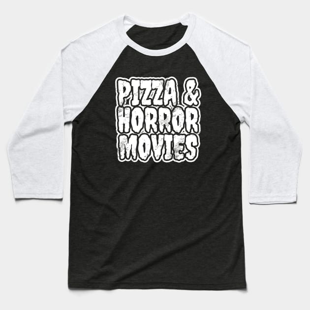 Pizza And Horror Movies Baseball T-Shirt by LunaMay